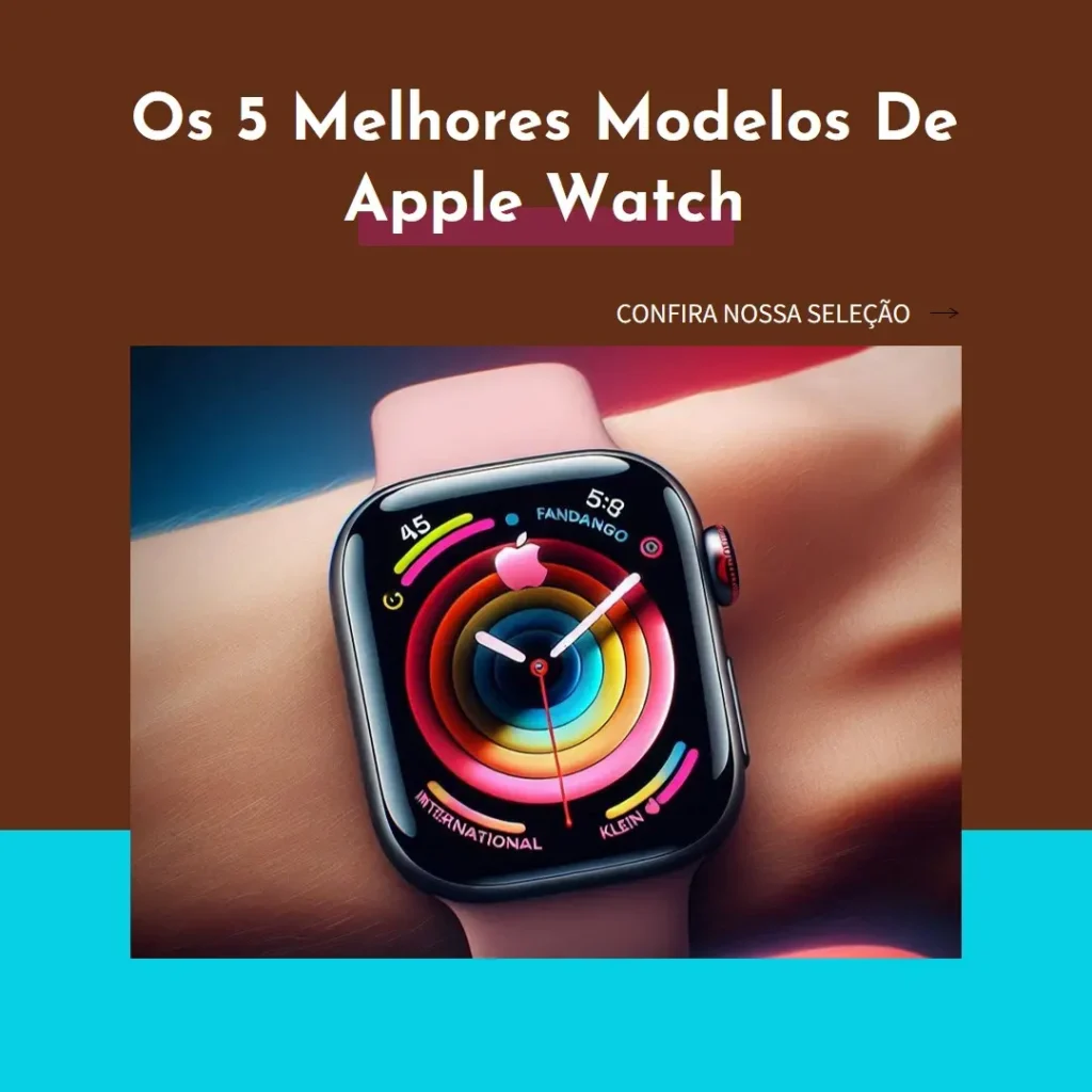5 Melhores Modelos de Apple Watch