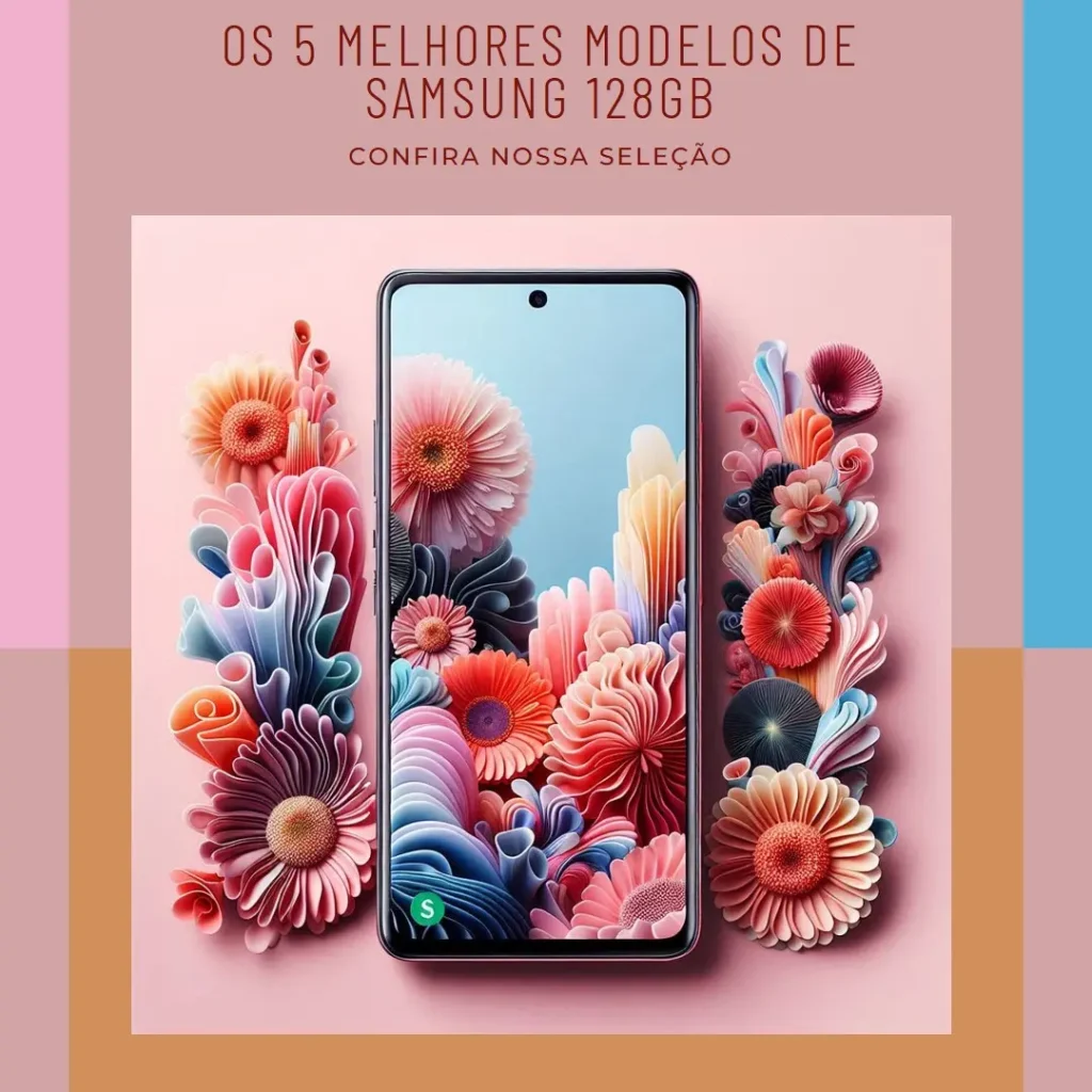 Os 5 Principais Modelos de Samsung 128Gb