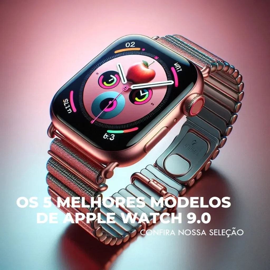 Cinco Melhores Modelos de  Apple watch 9.0