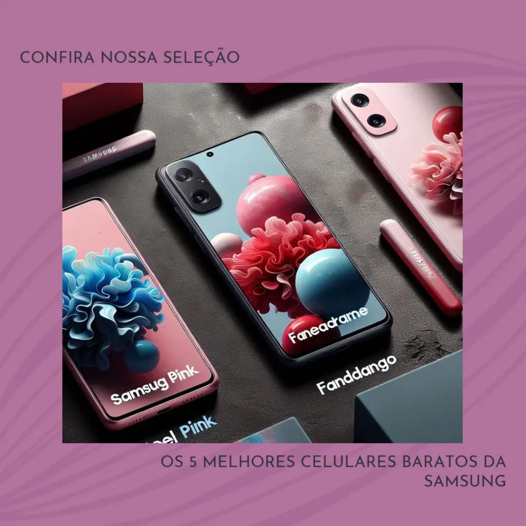 Cinco Melhores Modelos de Celulares Baratos Da Samsung