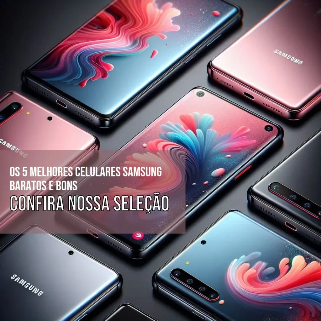 Cinco Melhores Modelos de  Celular Da Samsung Barato E Bom
