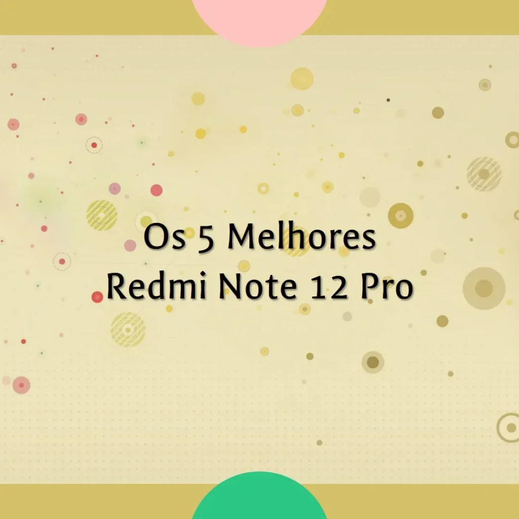 Principais 5 Redmi Note 12 Pro
