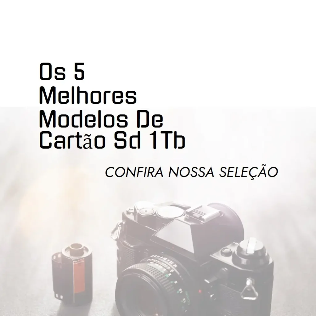 Os 5 Melhores Modelos de Cartão Sd 1Tb