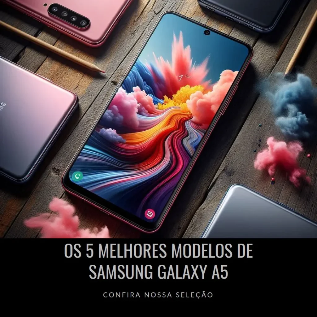 Cinco Melhores Modelos de  Samsung Galaxy Samsung Galaxy A5
