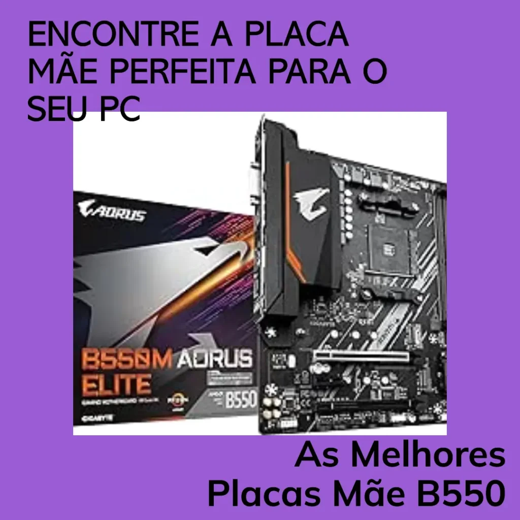 placa mae b550 - os 10 melhores modelos