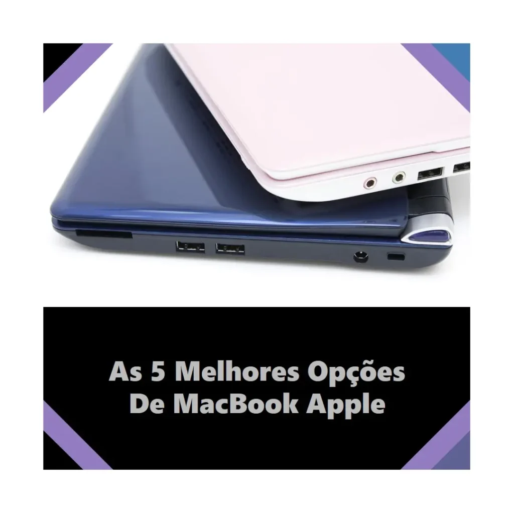 Top 5 Opções de  MacBook Apple