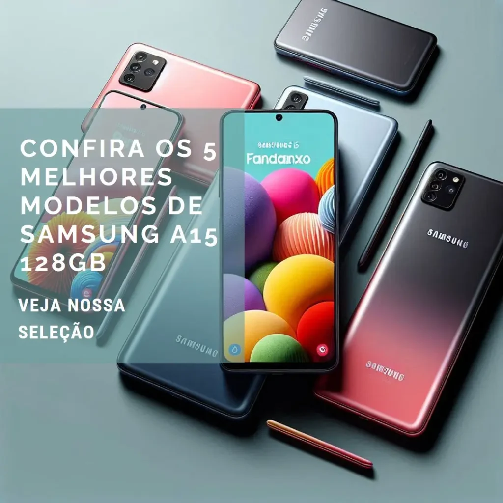 5 Melhores Modelos de Samsung a15 128gb