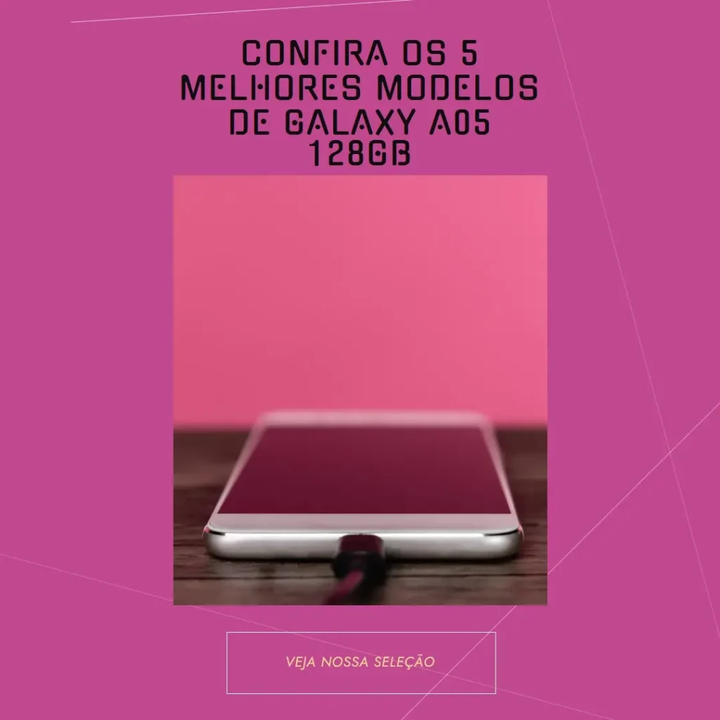 5 Melhores Modelos de Galaxy a05 128gb