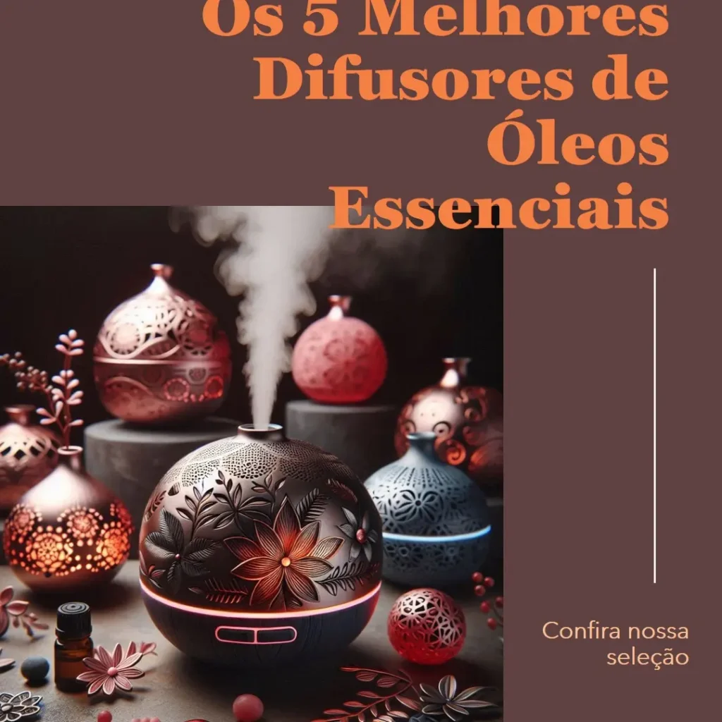 Cinco Principais Modelos de Difusor Oleos Essenciais