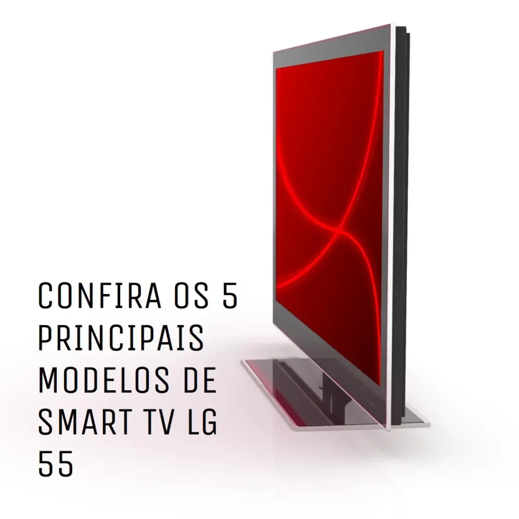 Os 5 Principais Modelos de Smart Tv Lg 55