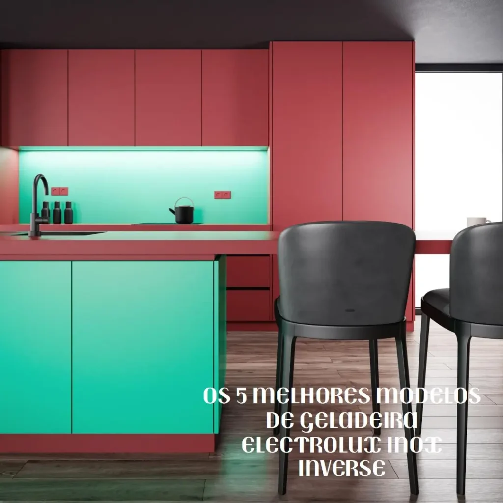 Os 5 Melhores Modelos de Geladeira Electrolux Inox Inverse