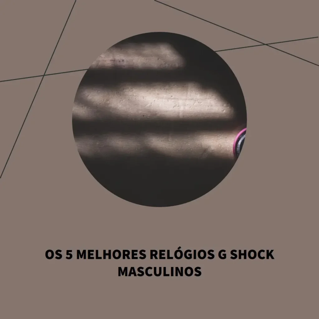 Cinco Principais Modelos de Relogio G Shock Masculino