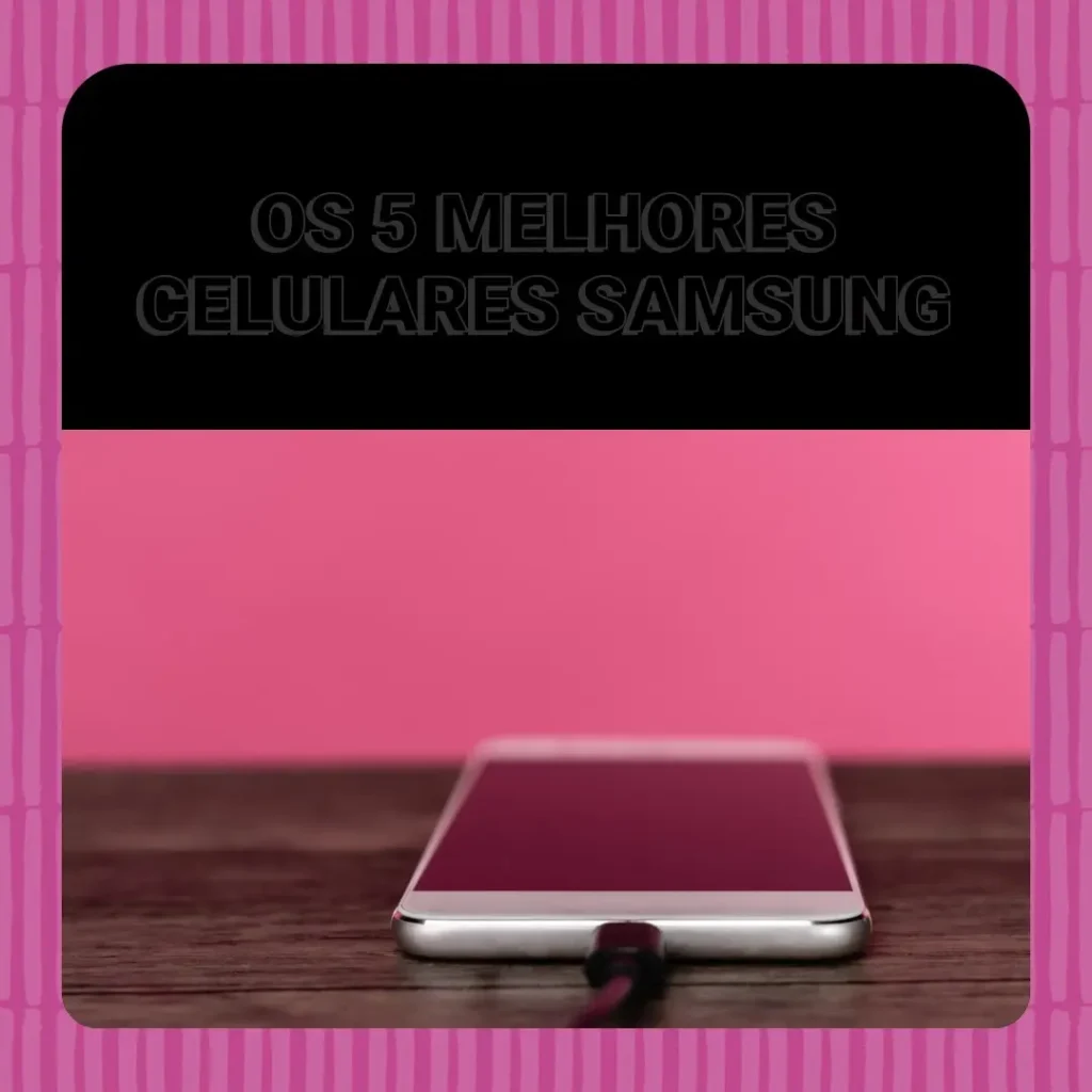 Principais Cinco Celular Bom E Barato Samsung