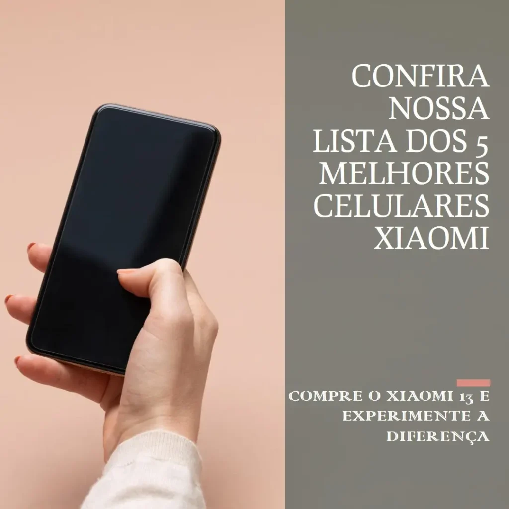 Lista de 5 Melhores: Celular Xiaomi 13