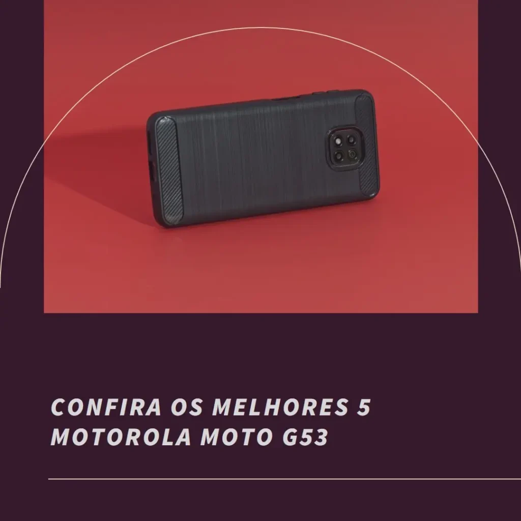 Melhores 5  Motorola Moto G53