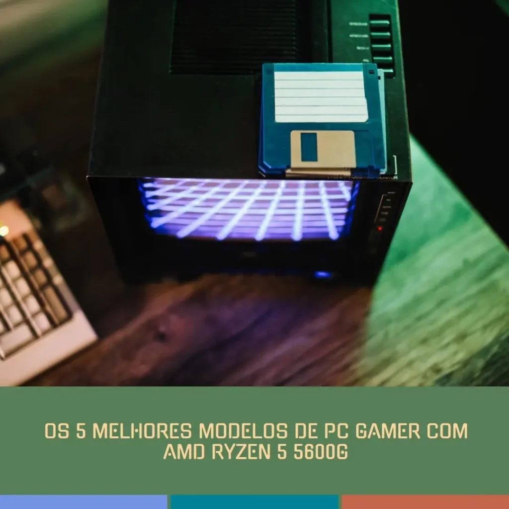 Top Cinco Modelos de pc gamer amd Ryzen 5 5600g