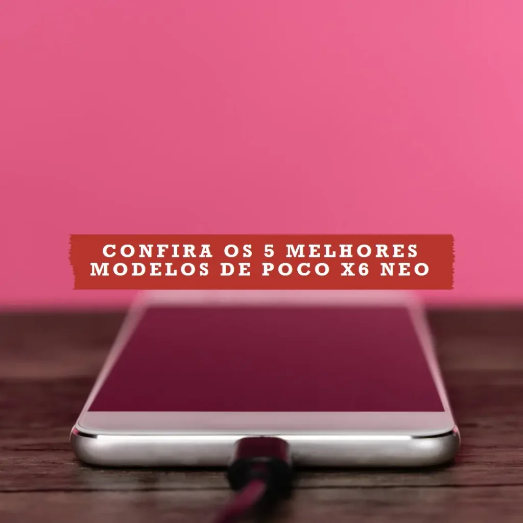 5 Melhores Modelos de  Poco X6 Neo
