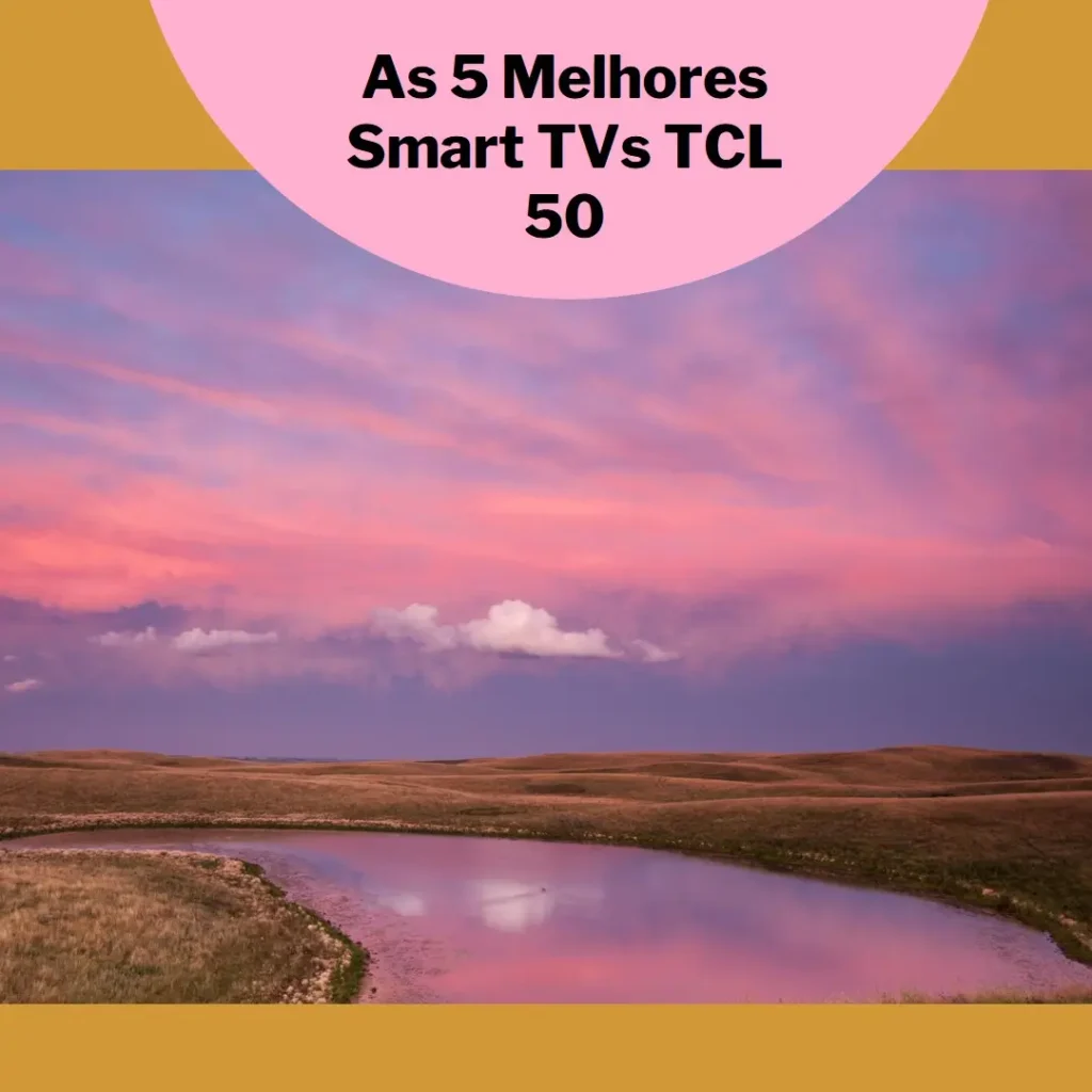 Principais 5 smart TV TCL 50