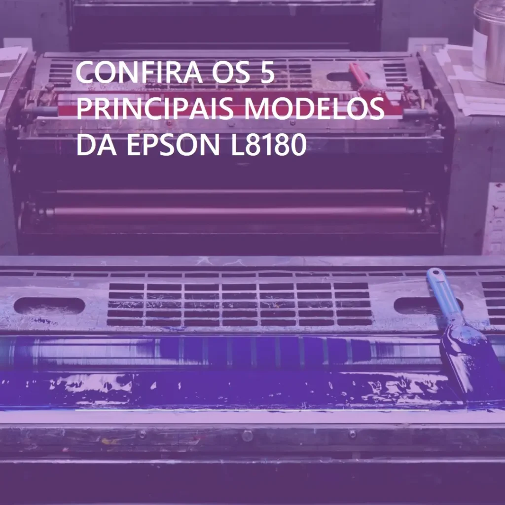 Cinco Principais Modelos de Epson l8180