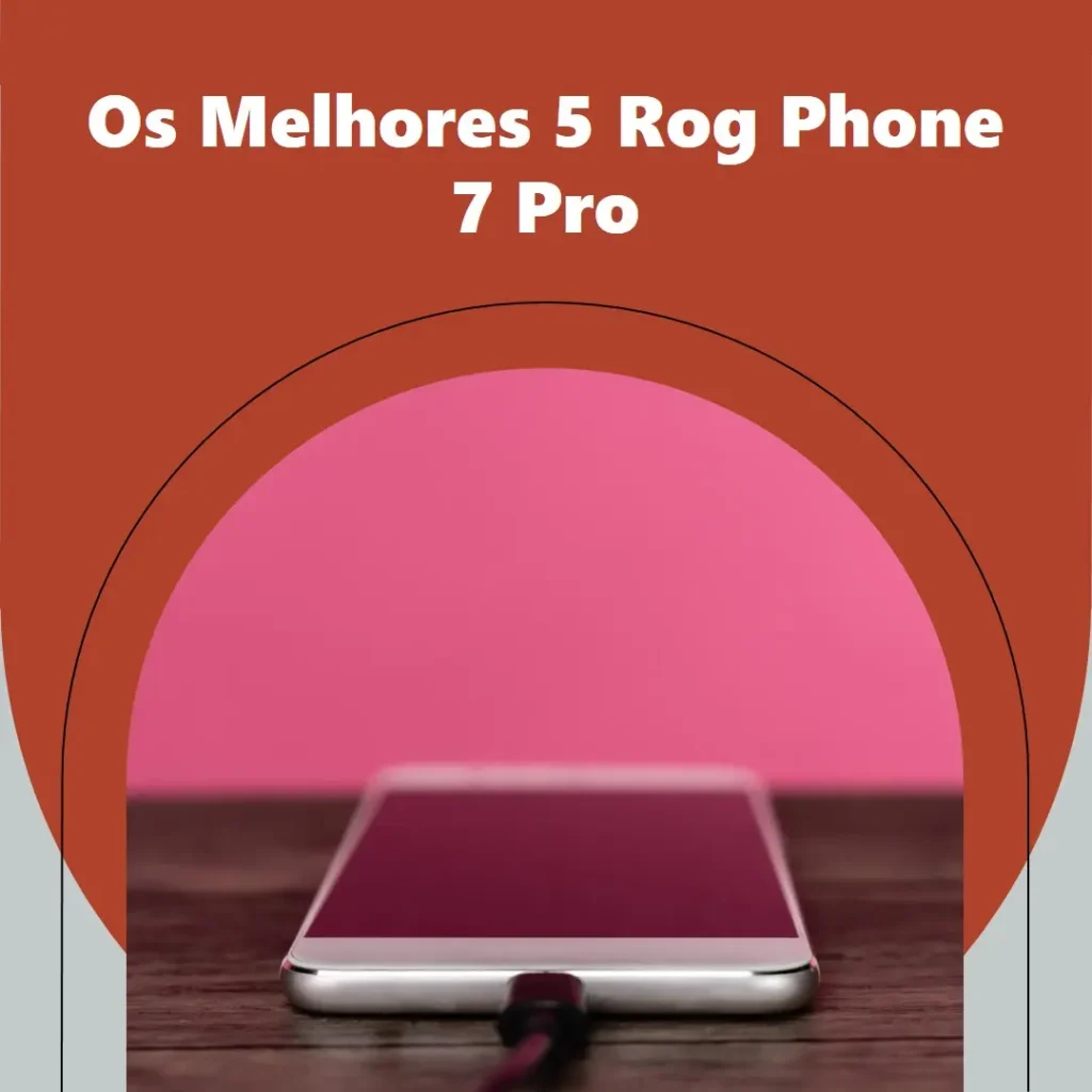 Melhores 5  Rog phone 7 pro