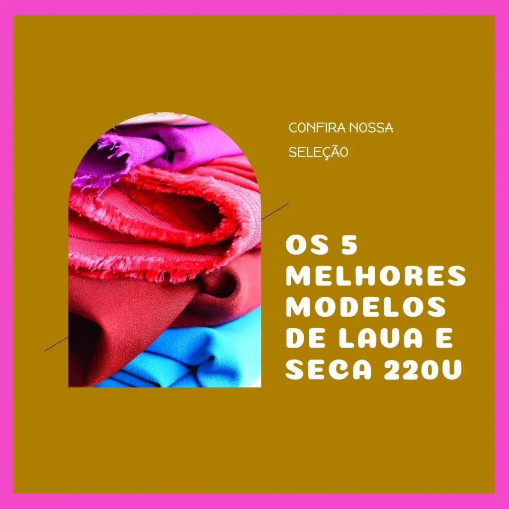 Cinco Melhores Modelos de Lava E Seca 220V