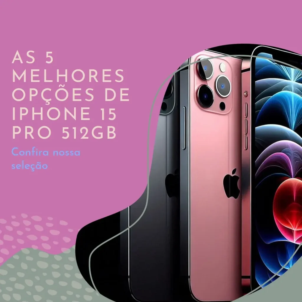 Top 5 Opções de iPhone 15 Pro 512Gb