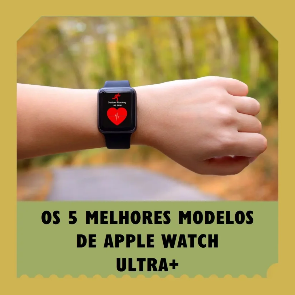 Os 5 Principais Modelos de  Apple watch ultra+