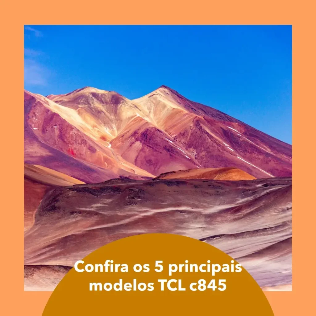 Os 5 Principais Modelos de TCL c845