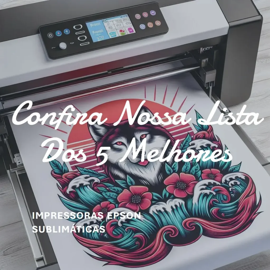 Lista de 5 Melhores: impressora Epson sublimatica
