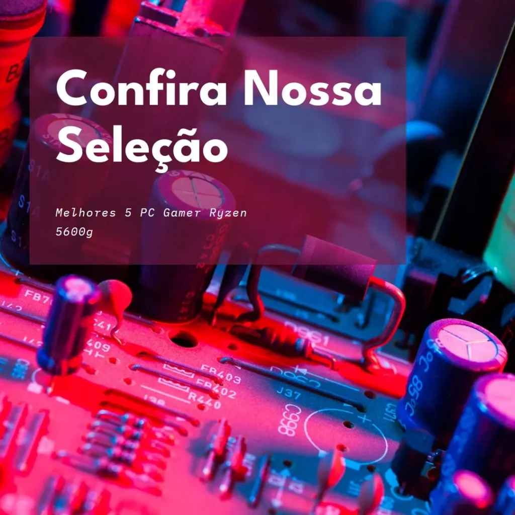 Melhores 5 pc gamer Ryzen 5600g