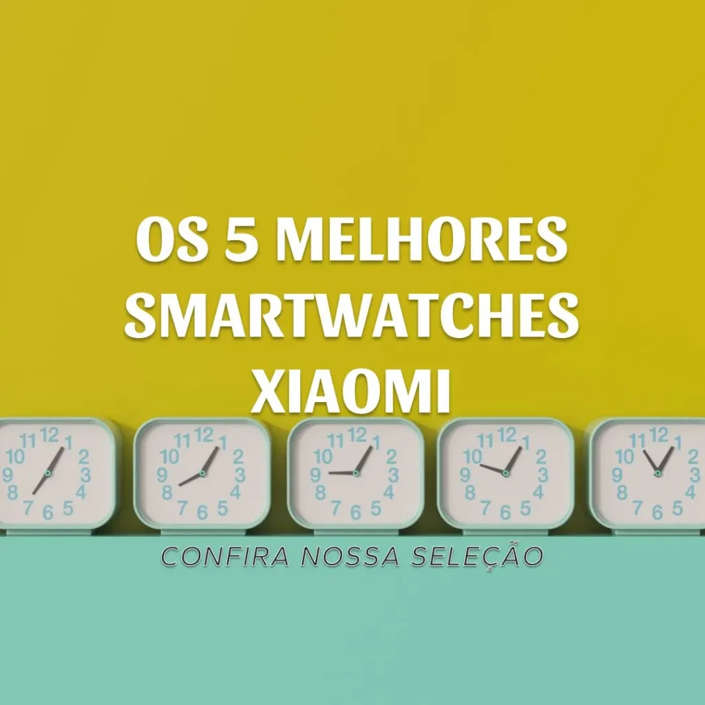Lista de 5 Melhores: Smartwatch Xiaomi Original