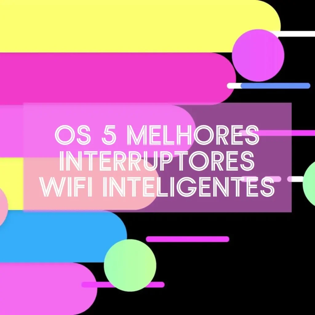 Principais 5 interruptor inteligente wifi