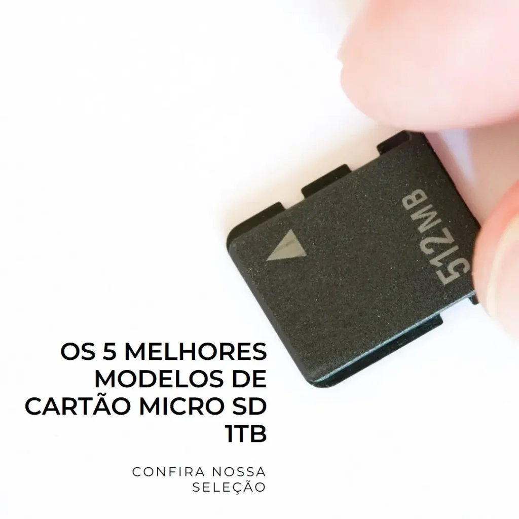 Cinco Melhores Modelos de Cartão Micro Sd 1Tb