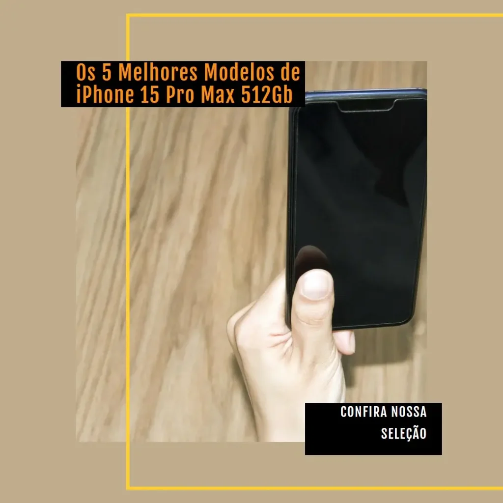 5 Melhores Modelos de iPhone 15 Pro Max 512Gb