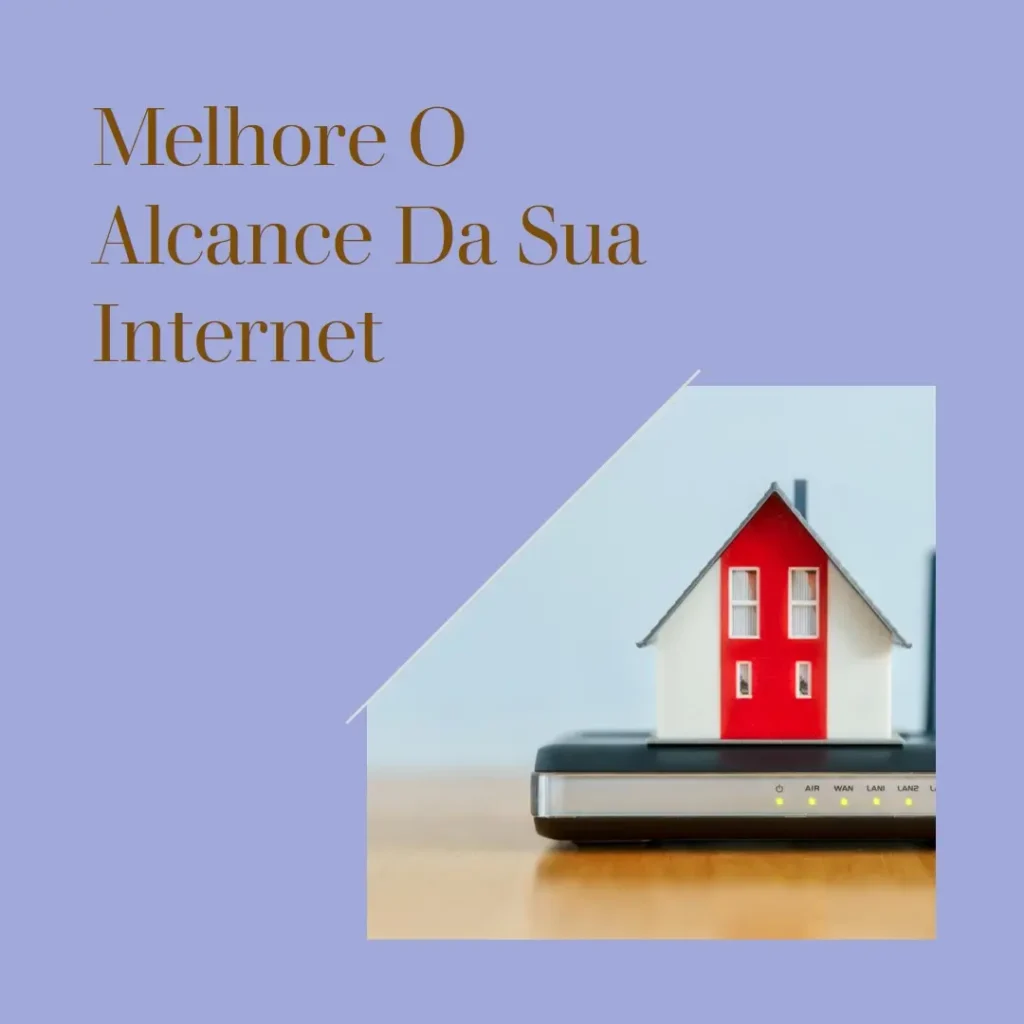 Como Melhorar o Alcance da Sua Internet com um Repetidor de Sinal WiFi