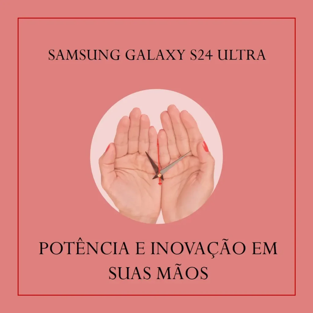 Smartphone Samsung Galaxy S24 Ultra: Potência e Inovação em Suas Mãos