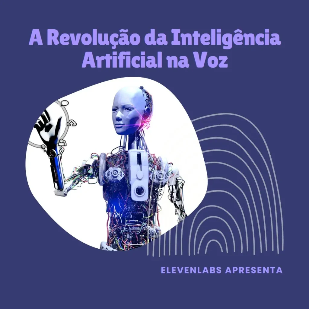 Elevenlabs: A Revolução da Inteligência Artificial na Voz