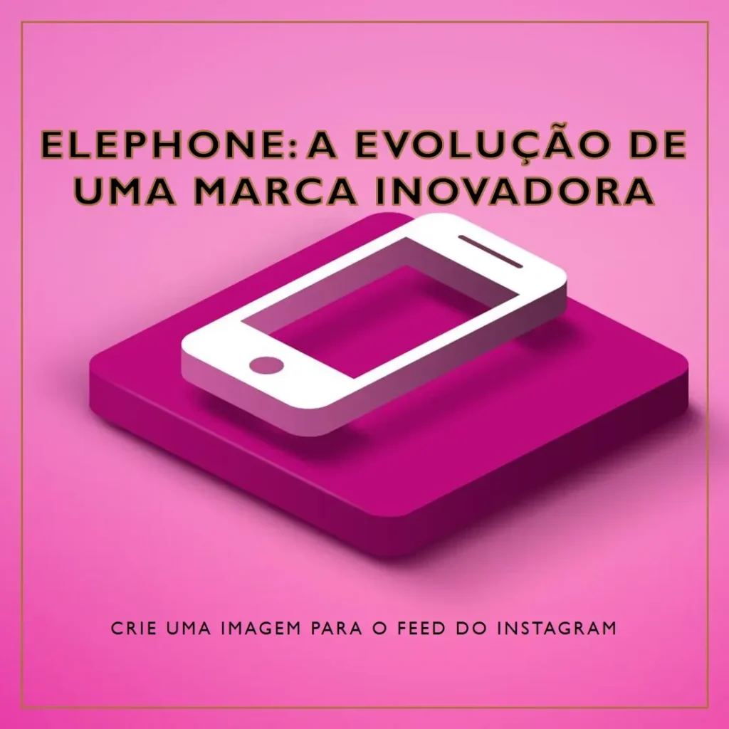 Elephone: A Evolução de uma Marca Inovadora