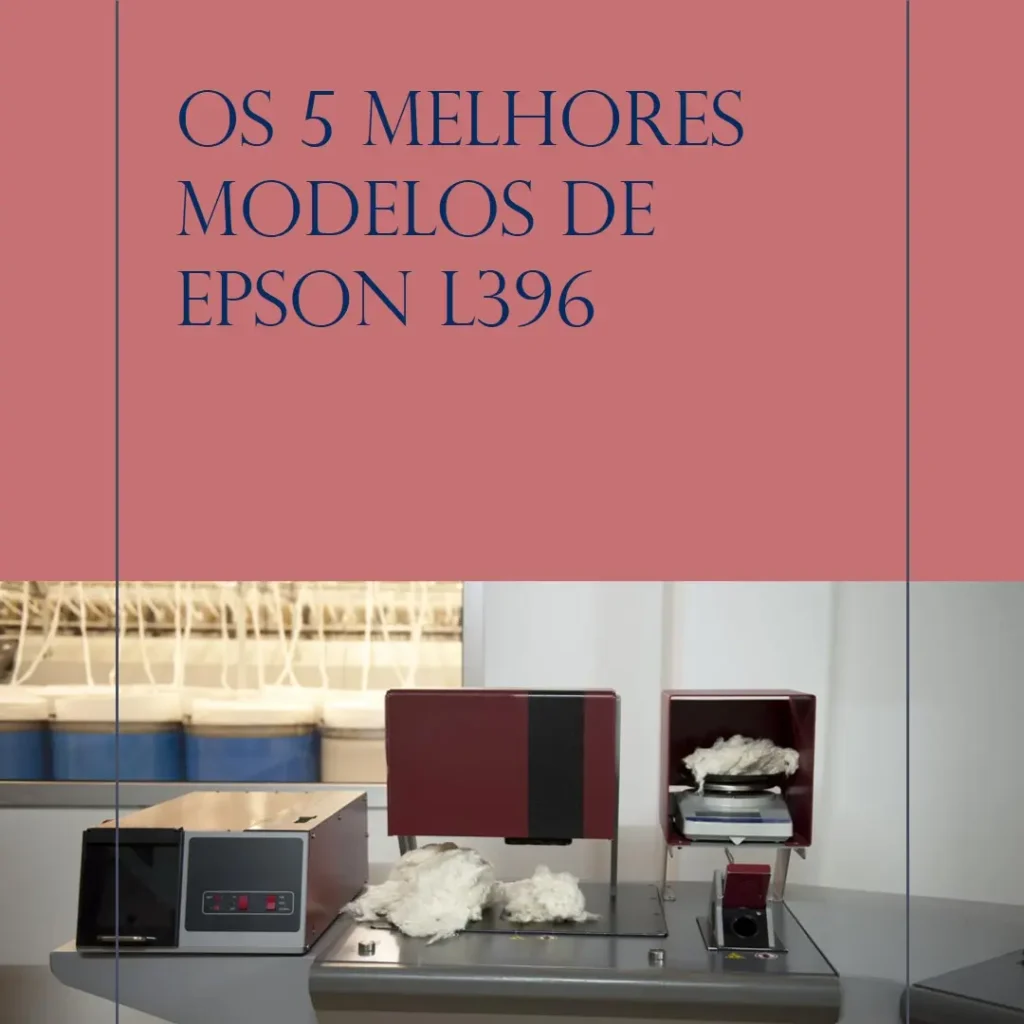 Os 5 Melhores Modelos de  Epson l396