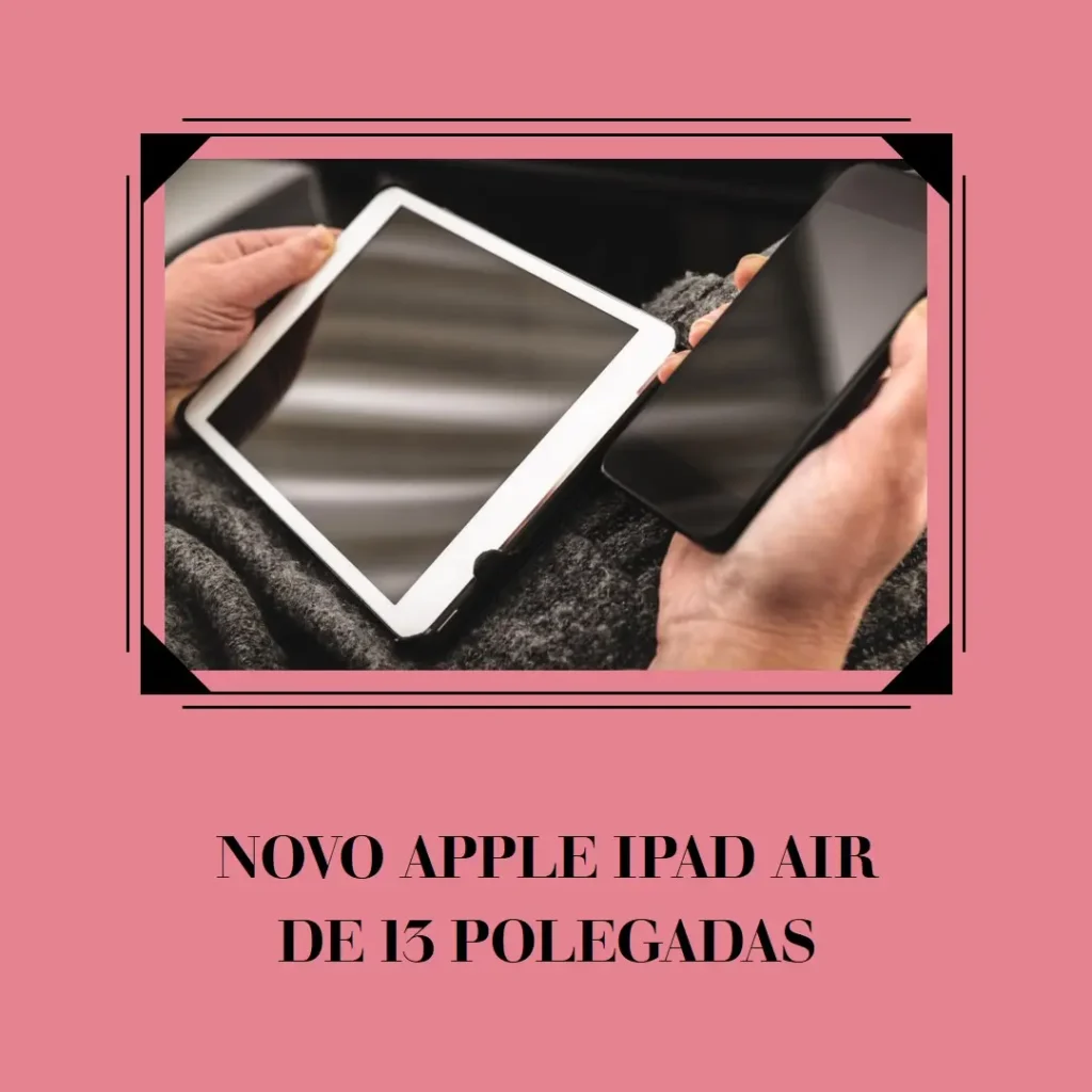Apple iPad Air de 13 polegadas (M2): Tela Liquid Retina, 128 GB, Wi-Fi 6E e Touch ID