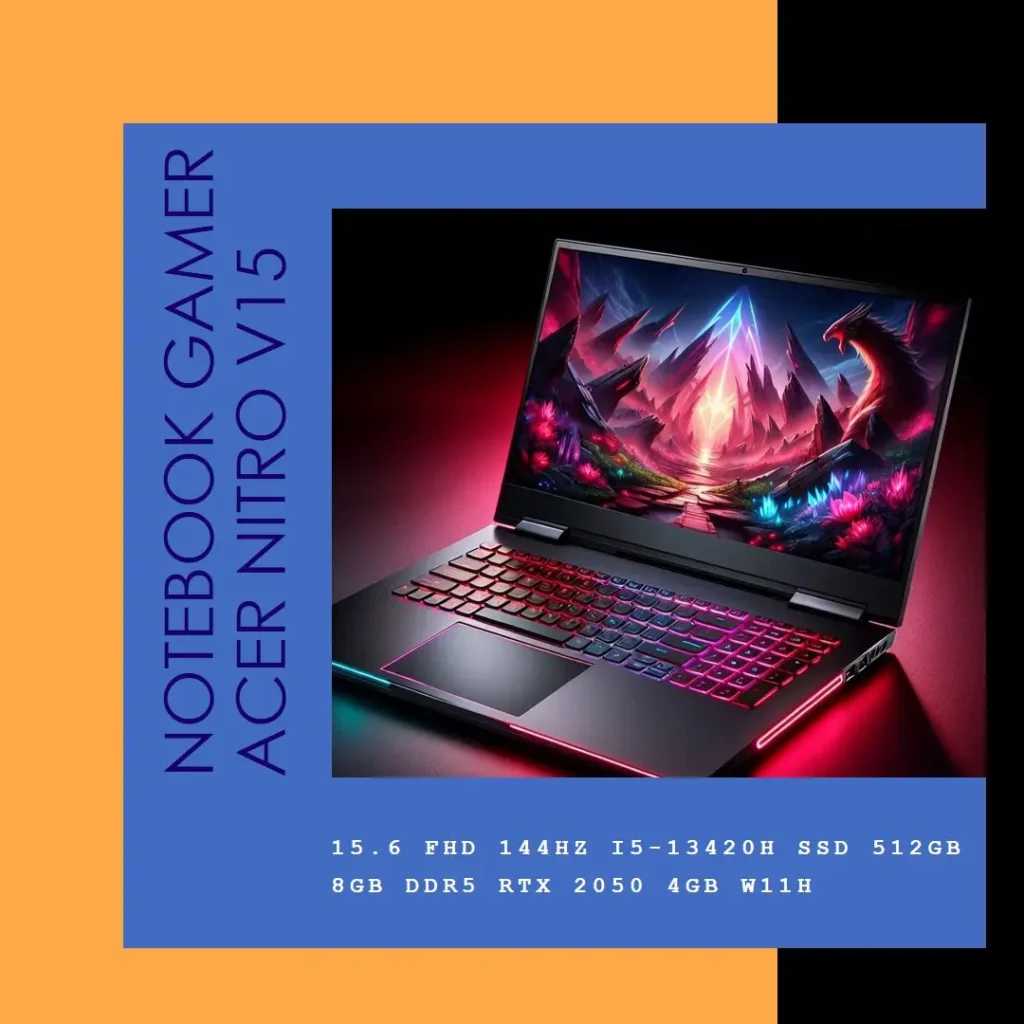 Notebook Gamer Acer Nitro V15 15.6 FHD 144Hz I5-13420H SSD 512GB 8GB DDR5 RTX 2050 4GB W11H