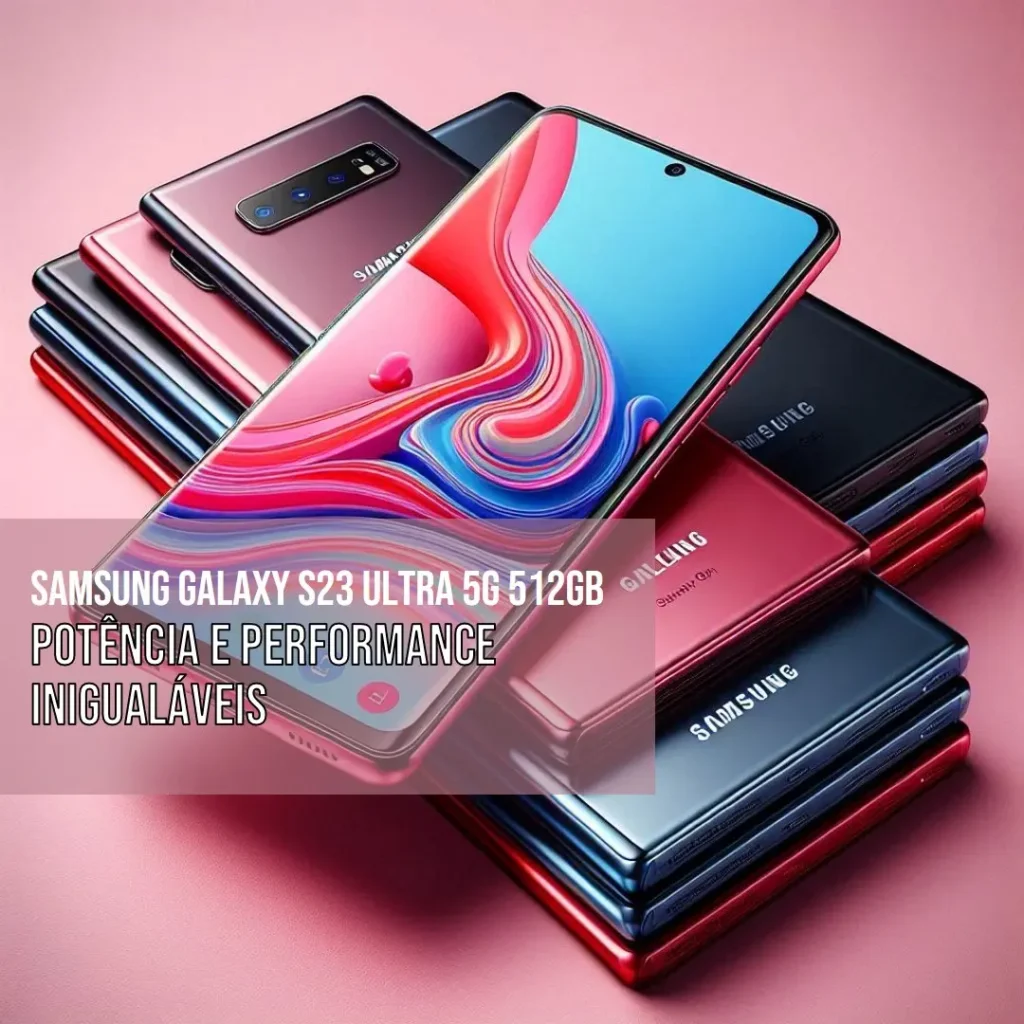 Samsung Galaxy S23 Ultra 5G 512GB: Potência e Performance Inigualáveis