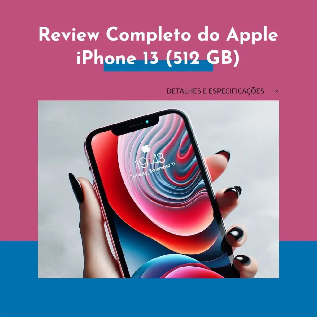 Apple iPhone 13 (512 GB) - Review Completo e Detalhado