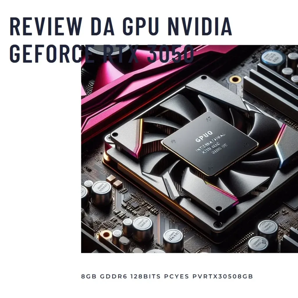 Review GPU NVIDIA GEFORCE RTX 3050 8GB GDDR6 128BITS PCYES PVRTX30508GB