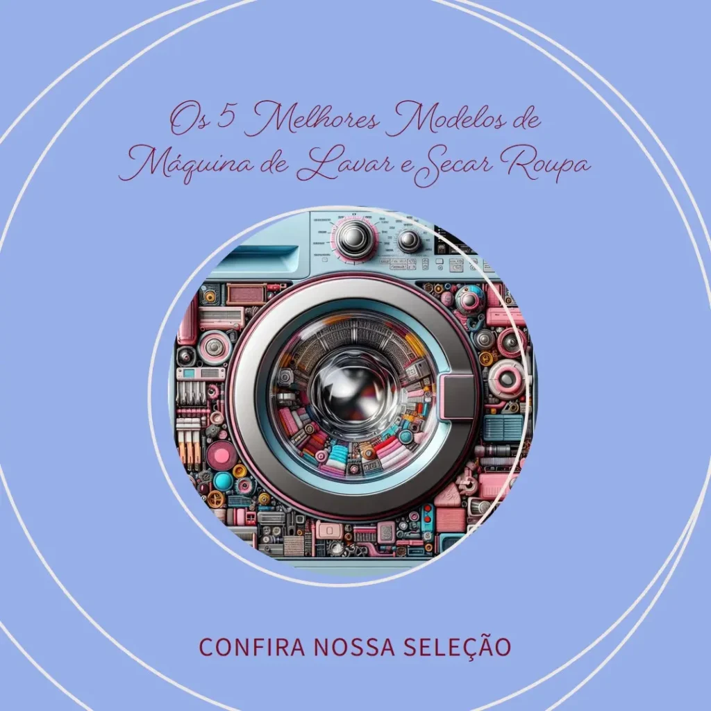 Os 5 Melhores Modelos de Maquina De Lavar E Secar Roupa