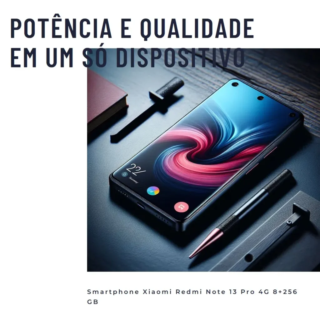 Smartphone Xiaomi Redmi Note 13 Pro 4G 8+256 GB: Potência e Qualidade em um Só Dispositivo