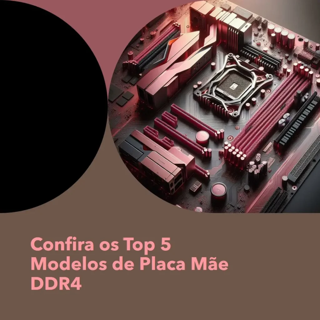 Top Cinco Modelos de Placa Mae Ddr4