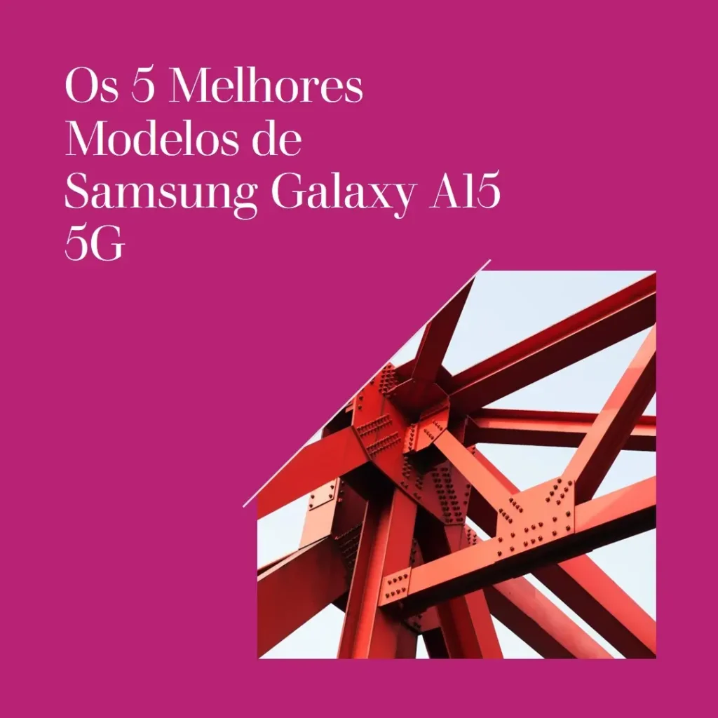 5 Melhores Modelos de Samsung Galaxy a15 5g