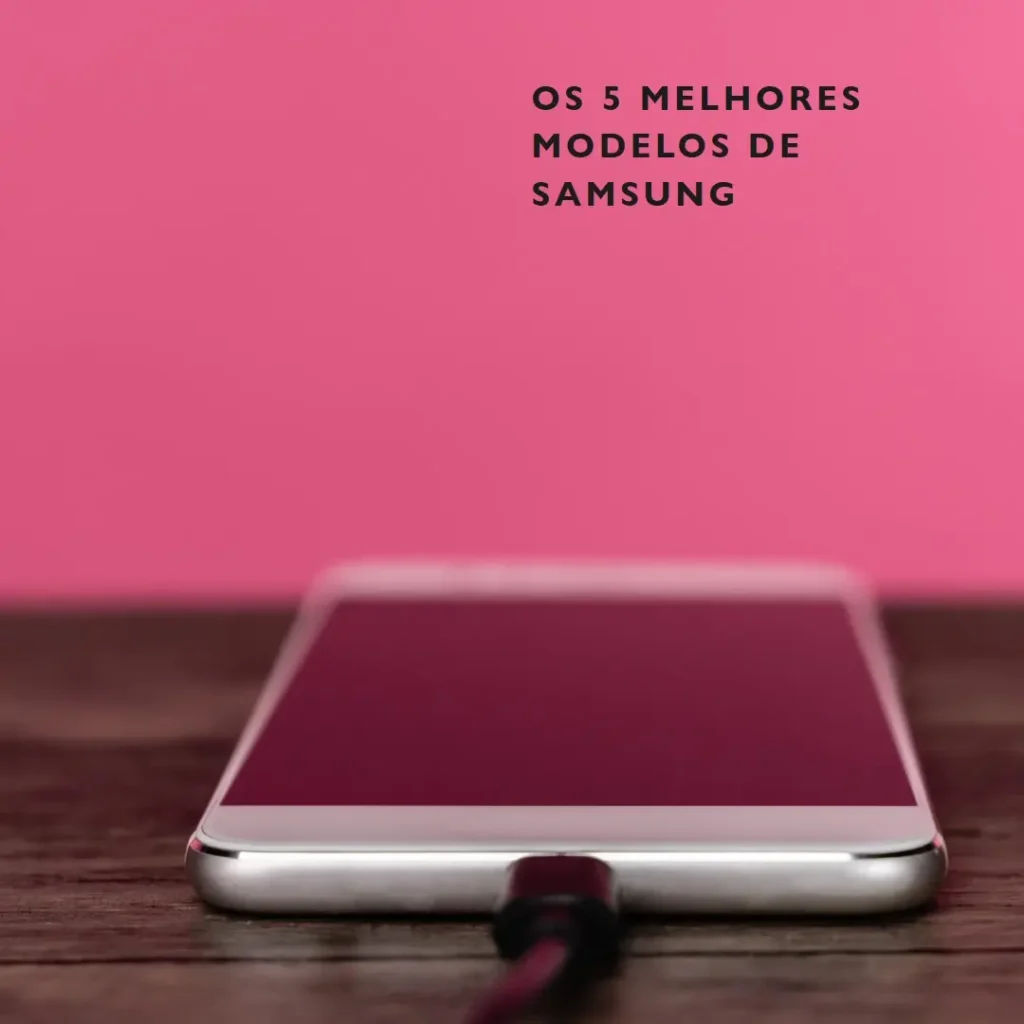 Top Cinco Modelos de Samsung Bom E Barato