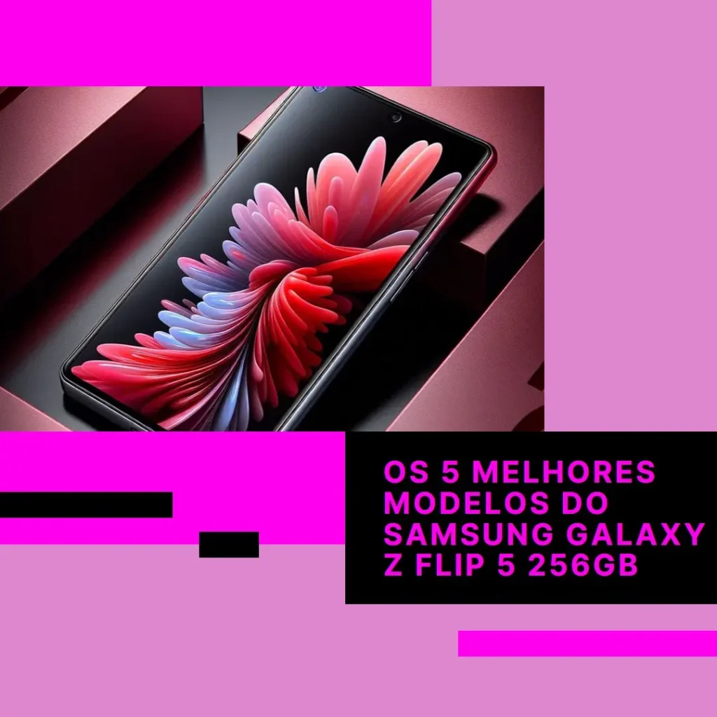 Os 5 Principais Modelos de  samsung galaxy z flip 5 256gb